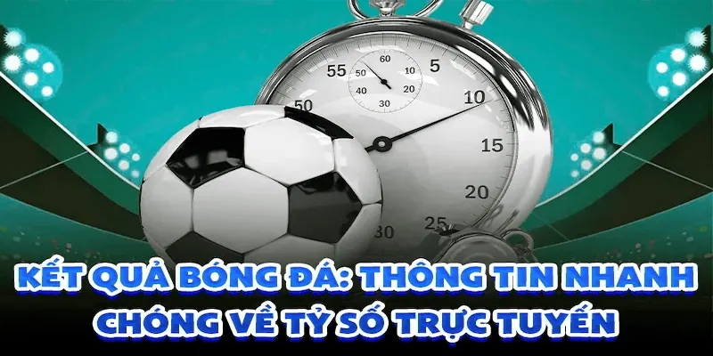 Kết quả bóng đá Cách đọc hiểu kết quả bóng đá để tối ưu hóa phán đoán