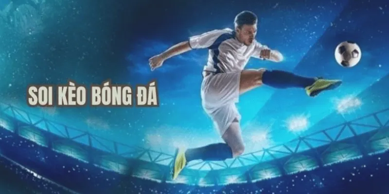 Soi kèo bóng đá Tại sao nên soi kèo bóng đá trước khi tham gia dự đoán?