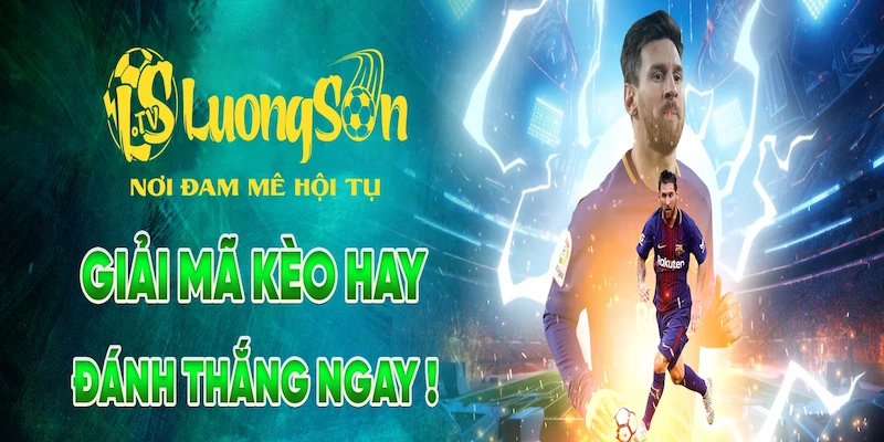Cách Lương sơn TV cung cấp thông tin soi kèo chuẩn